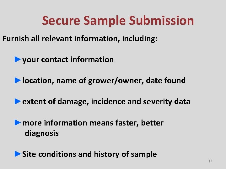 Secure Sample Submission Furnish all relevant information, including: ►your contact information ►location, name of