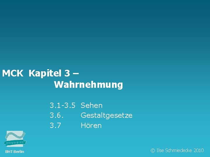 TFH Berlin MCK Kapitel 3 – Wahrnehmung 3. 1 -3. 5 Sehen 3. 6.