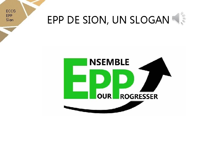 ECCG EPP Sion EPP DE SION, UN SLOGAN 