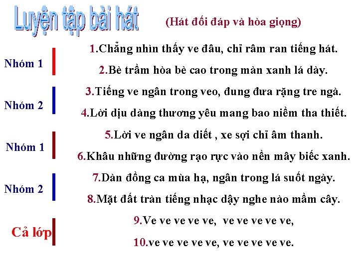 (Hát đối đáp và hòa giọng) 1. Chẳng nhìn thấy ve đâu, chỉ râm