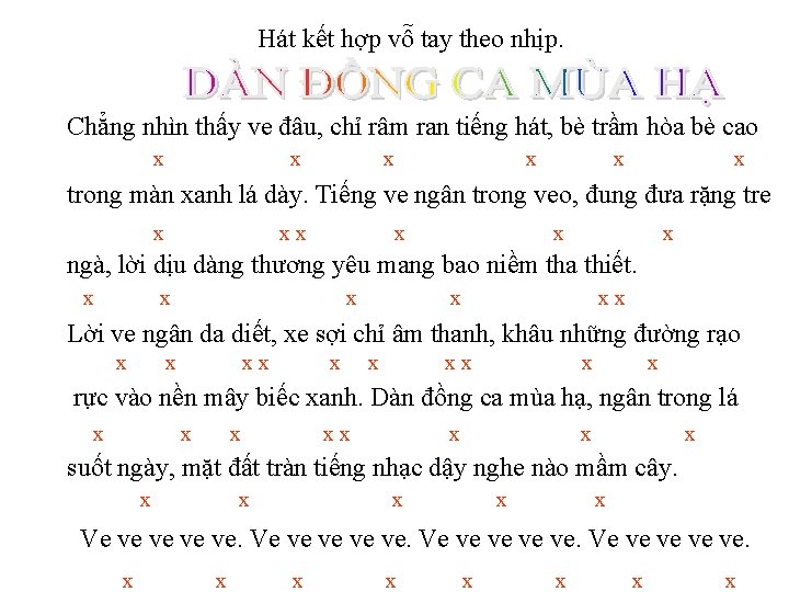 Hát kết hợp vỗ tay theo nhịp. Chẳng nhìn thấy ve đâu, chỉ râm