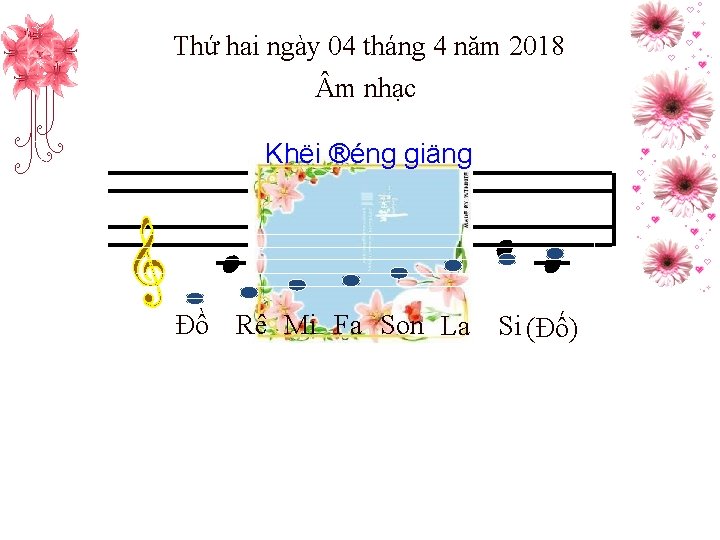 Thứ hai ngày 04 tháng 4 năm 2018 m nhạc Khëi ®éng giäng Đồ