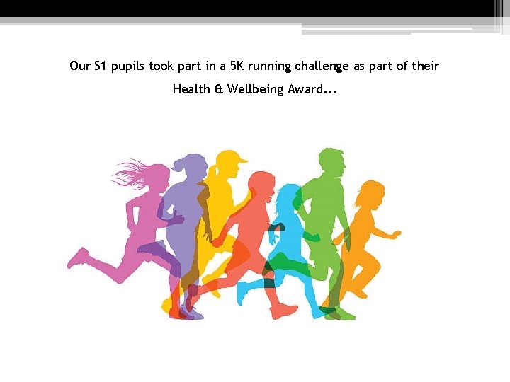 Our S 1 pupils took part in a 5 K running challenge as part