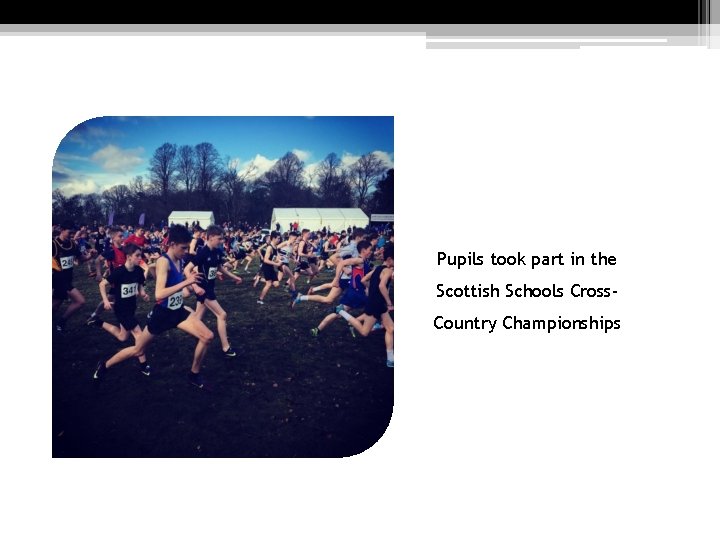 Pupils took part in the Scottish Schools Cross. Country Championships 