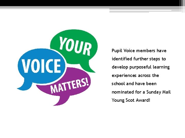 Pupil Voice members have identified further steps to develop purposeful learning experiences across the