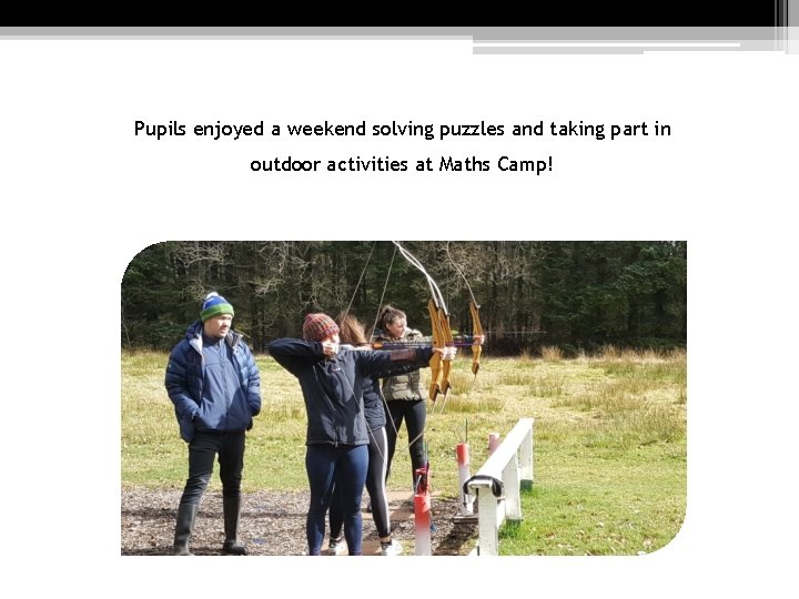 Pupils enjoyed a weekend solving puzzles and taking part in outdoor activities at Maths