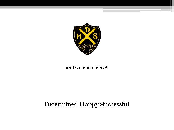 And so much more! Determined Happy Successful 