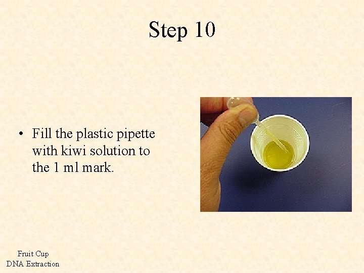 Step 10 • Fill the plastic pipette with kiwi solution to the 1 ml