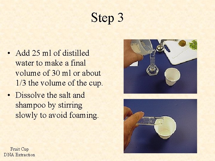 Step 3 • Add 25 ml of distilled water to make a final volume