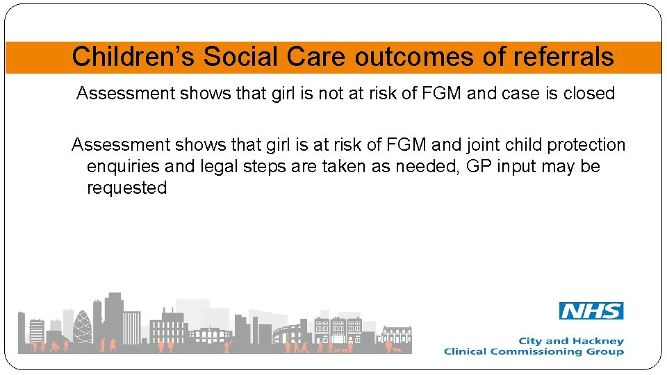 Children’s Social Care outcomes of referrals Assessment shows that girl is not at risk