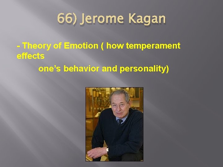 66) Jerome Kagan - Theory of Emotion ( how temperament effects one’s behavior and