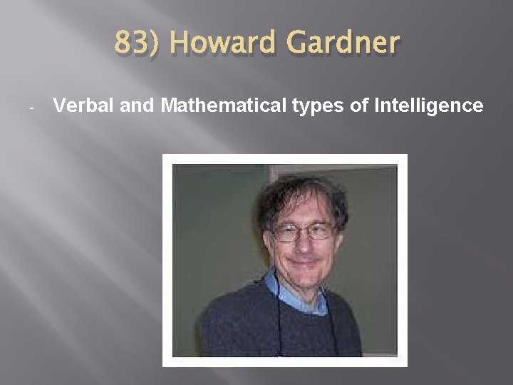 83) Howard Gardner - Verbal and Mathematical types of Intelligence 