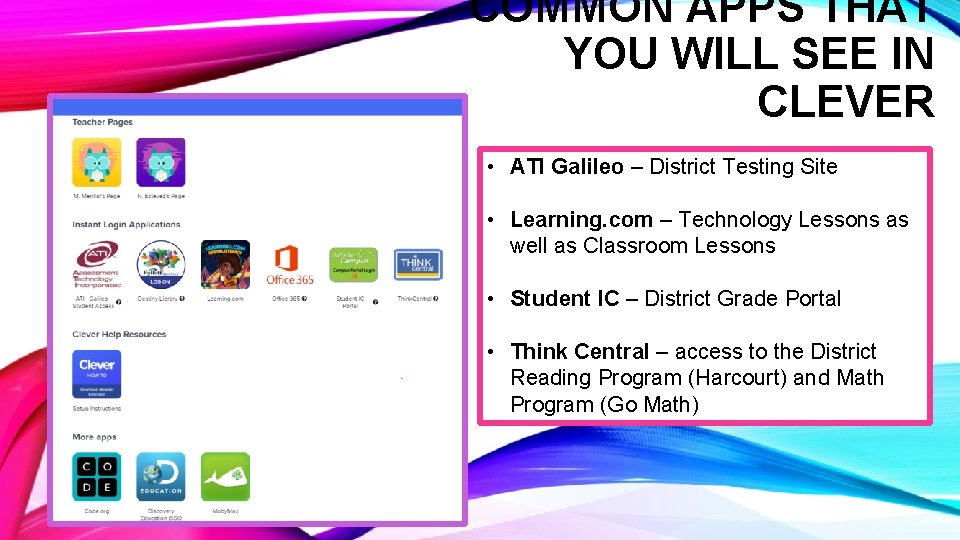 COMMON APPS THAT YOU WILL SEE IN CLEVER • ATI Galileo – District Testing