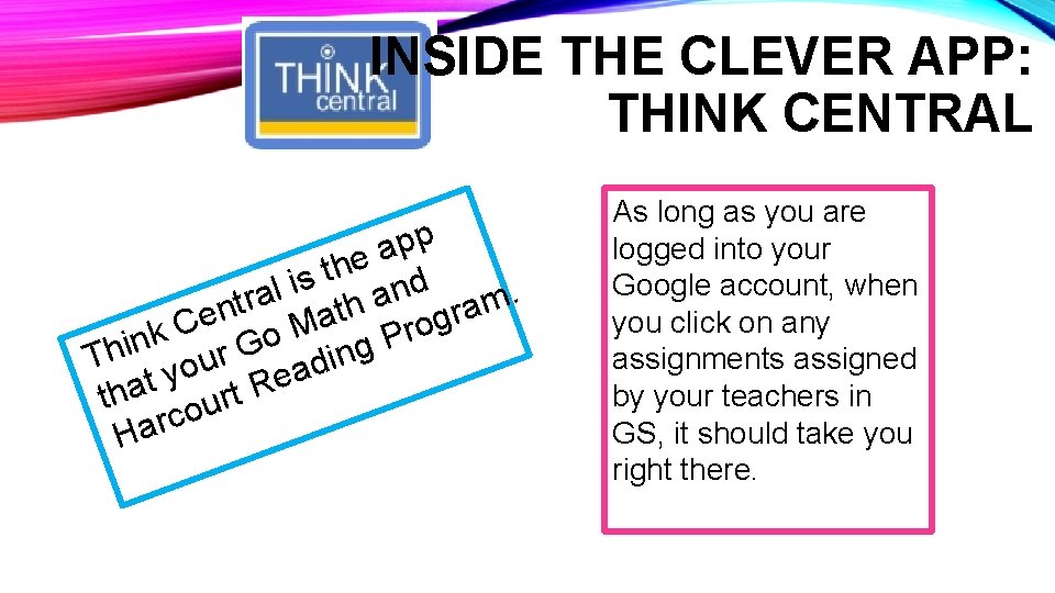 INSIDE THE CLEVER APP: THINK CENTRAL p p a e h t s i