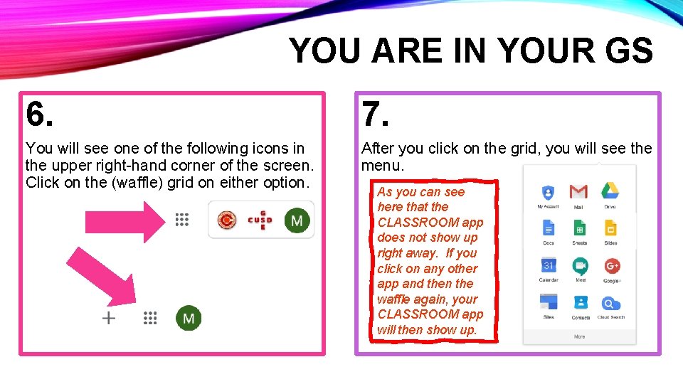 YOU ARE IN YOUR GS 6. 7. You will see one of the following