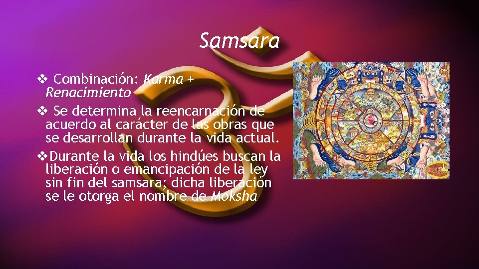Samsara v Combinación: Karma + Renacimiento v Se determina la reencarnación de acuerdo al