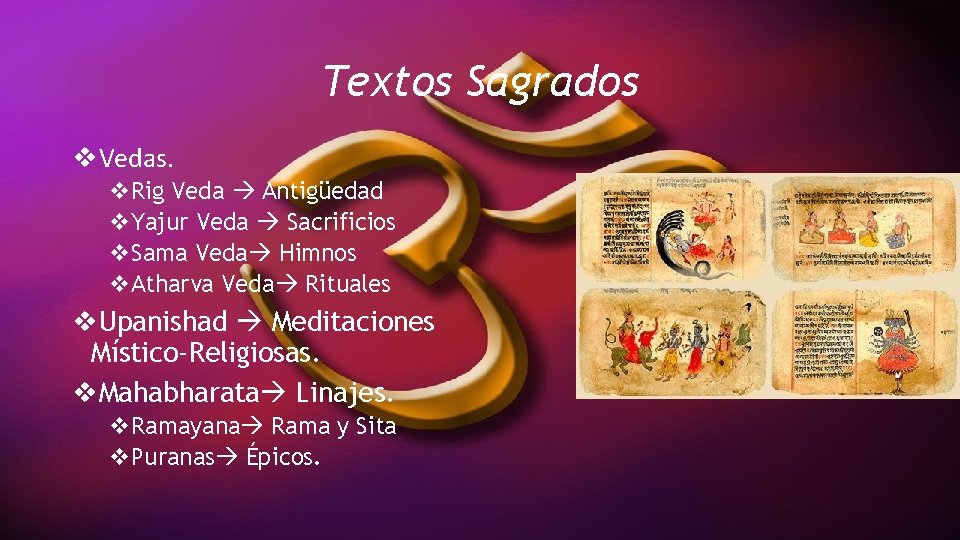 Textos Sagrados v. Vedas. v. Rig Veda Antigüedad v. Yajur Veda Sacrificios v. Sama