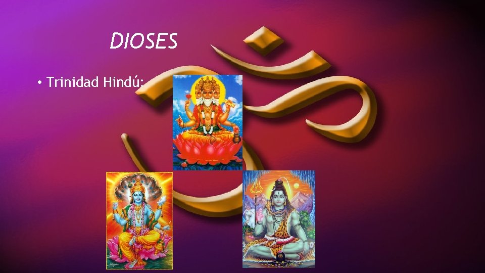 DIOSES • Trinidad Hindú: 