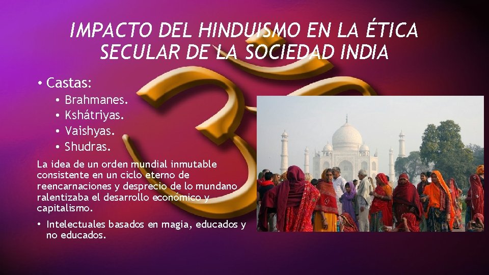 IMPACTO DEL HINDUISMO EN LA ÉTICA SECULAR DE LA SOCIEDAD INDIA • Castas: •