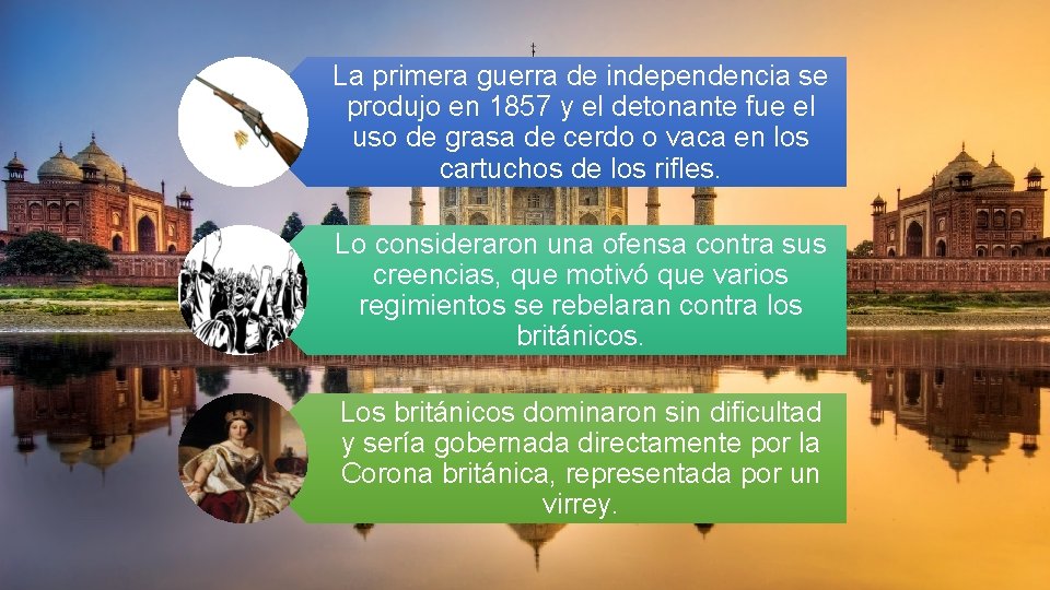 La primera guerra de independencia se produjo en 1857 y el detonante fue el