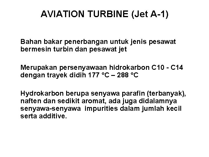AVIATION TURBINE (Jet A-1) Bahan bakar penerbangan untuk jenis pesawat bermesin turbin dan pesawat