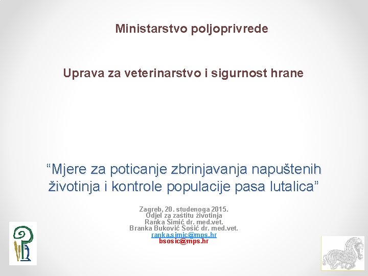 Ministarstvo poljoprivrede Uprava za veterinarstvo i sigurnost hrane “Mjere za poticanje zbrinjavanja napuštenih životinja