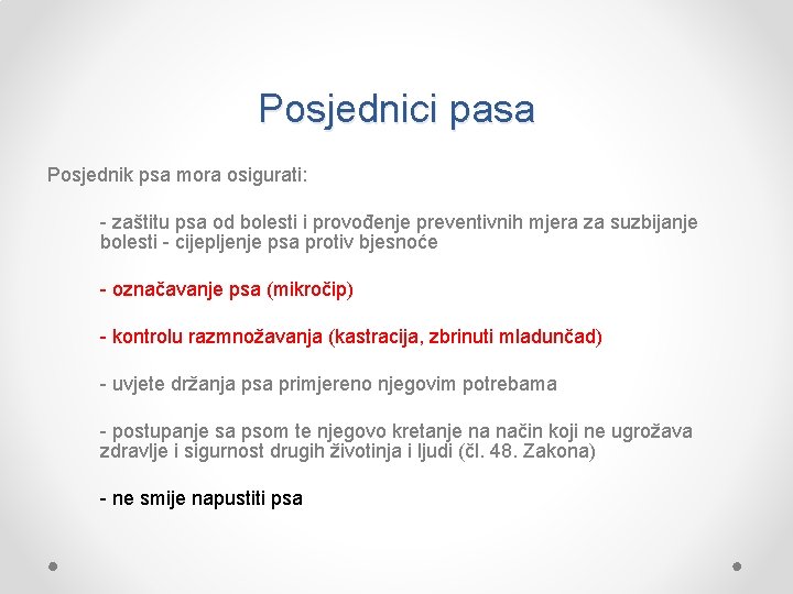 Posjednici pasa Posjednik psa mora osigurati: zaštitu psa od bolesti i provođenje preventivnih mjera