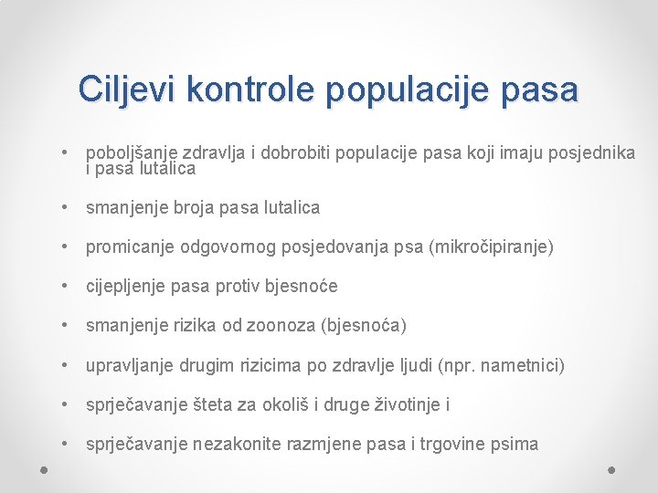 Ciljevi kontrole populacije pasa • poboljšanje zdravlja i dobrobiti populacije pasa koji imaju posjednika