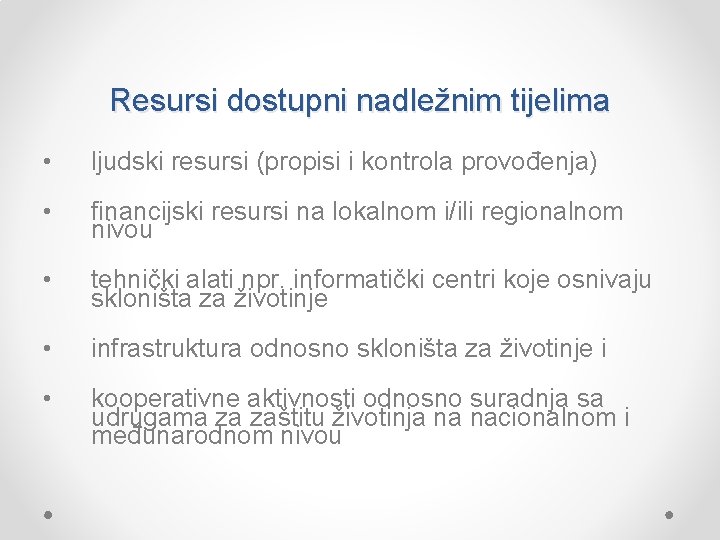 Resursi dostupni nadležnim tijelima • ljudski resursi (propisi i kontrola provođenja) • financijski resursi