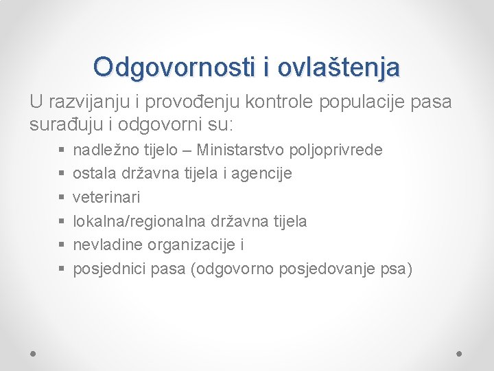 Odgovornosti i ovlaštenja U razvijanju i provođenju kontrole populacije pasa surađuju i odgovorni su: