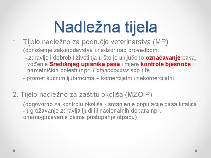 Nadležna tijela 1. Tijelo nadležno za područje veterinarstva (MP) (donošenje zakonodavstva i nadzor nad