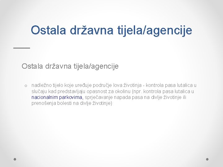 Ostala državna tijela/agencije o nadležno tijelo koje uređuje područje lova životinja kontrola pasa lutalica