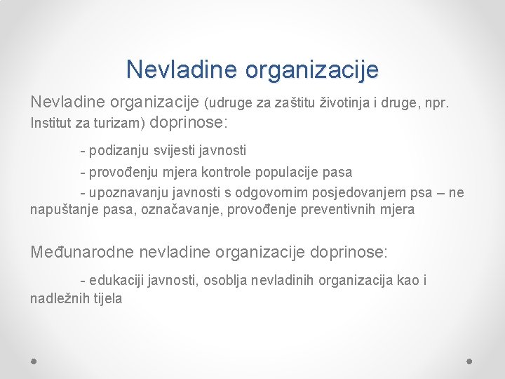 Nevladine organizacije (udruge za zaštitu životinja i druge, npr. Institut za turizam) doprinose: podizanju