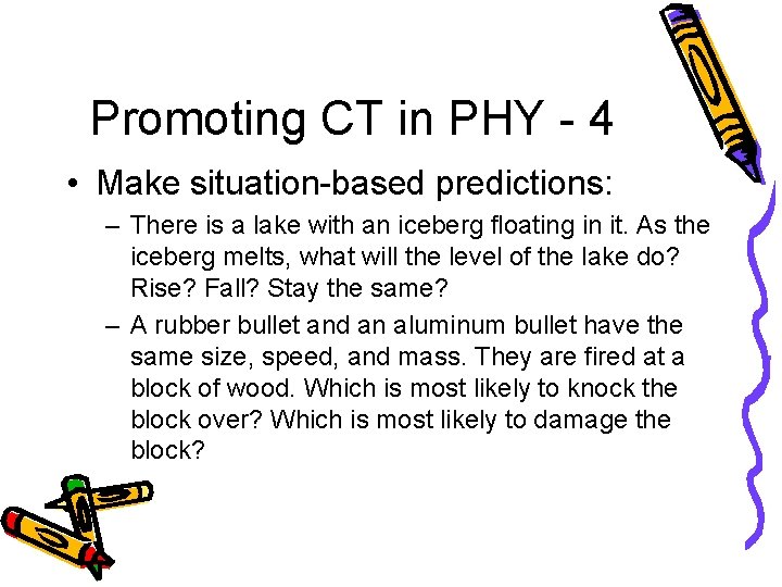 Promoting CT in PHY - 4 • Make situation-based predictions: – There is a