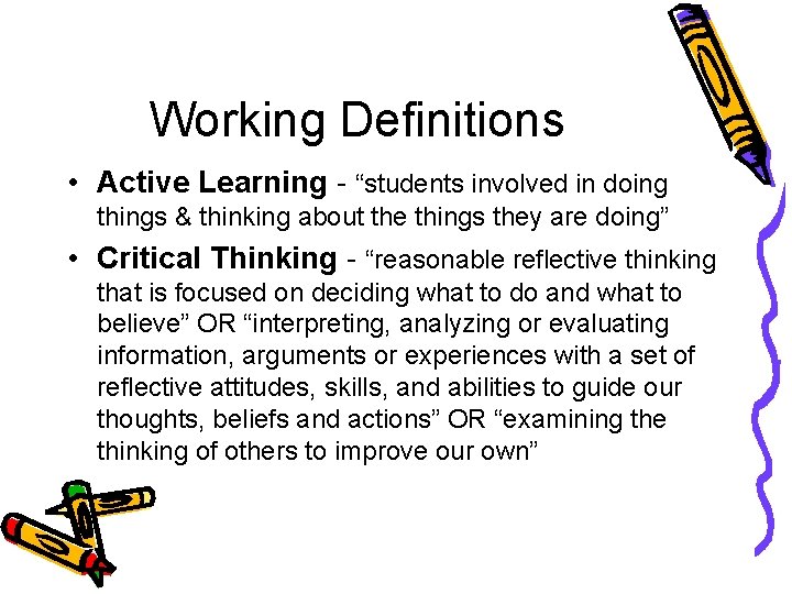 Working Definitions • Active Learning - “students involved in doing things & thinking about