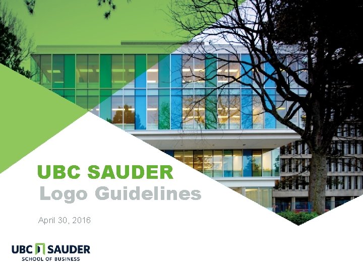 UBC SAUDER Logo Guidelines April 30, 2016 