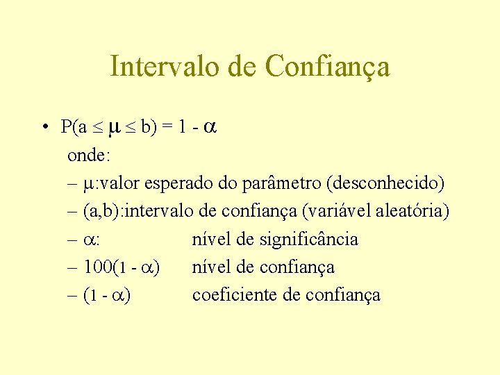 Intervalo de Confiança • P(a b) = 1 - onde: – : valor esperado