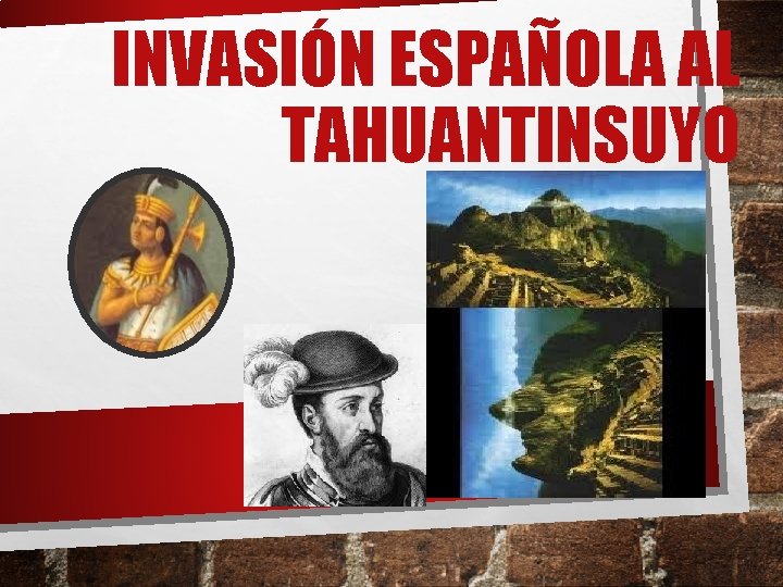 INVASIÓN ESPAÑOLA AL TAHUANTINSUYO 