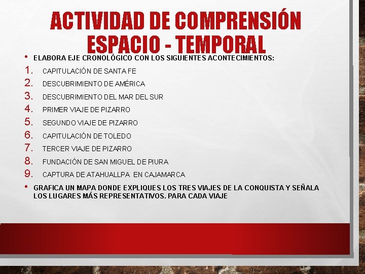 ACTIVIDAD DE COMPRENSIÓN ESPACIO - TEMPORAL • ELABORA EJE CRONOLÓGICO CON LOS SIGUIENTES ACONTECIMIENTOS: