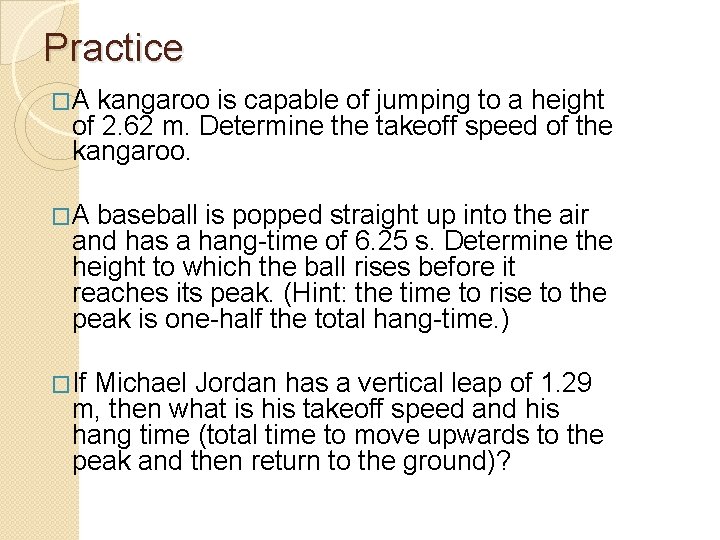 Practice �A kangaroo is capable of jumping to a height of 2. 62 m.