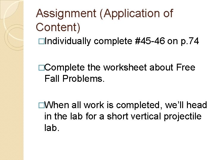 Assignment (Application of Content) �Individually complete #45 -46 on p. 74 �Complete the worksheet