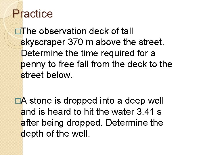 Practice �The observation deck of tall skyscraper 370 m above the street. Determine the