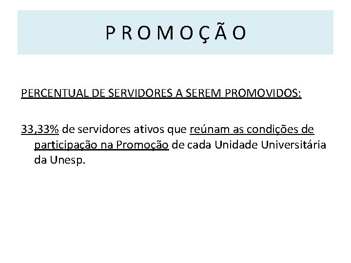 PROMOÇÃO PERCENTUAL DE SERVIDORES A SEREM PROMOVIDOS: 33, 33% de servidores ativos que reúnam