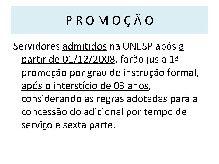 PROMOÇÃO Servidores admitidos na UNESP após a partir de 01/12/2008, farão jus a 1ª