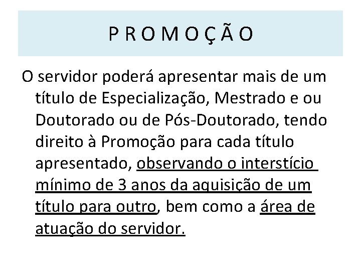 PROMOÇÃO O servidor poderá apresentar mais de um título de Especialização, Mestrado e ou