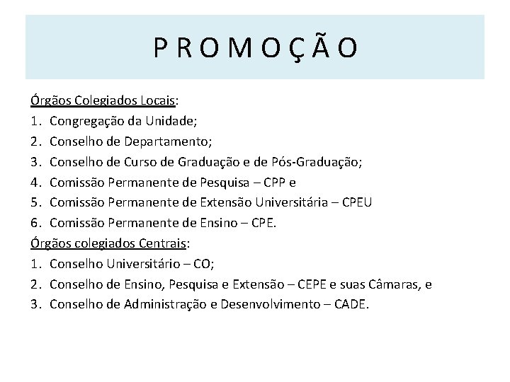 PROMOÇÃO Órgãos Colegiados Locais: 1. Congregação da Unidade; 2. Conselho de Departamento; 3. Conselho