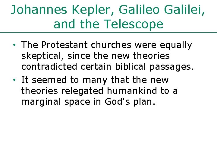 Johannes Kepler, Galileo Galilei, and the Telescope • The Protestant churches were equally skeptical,