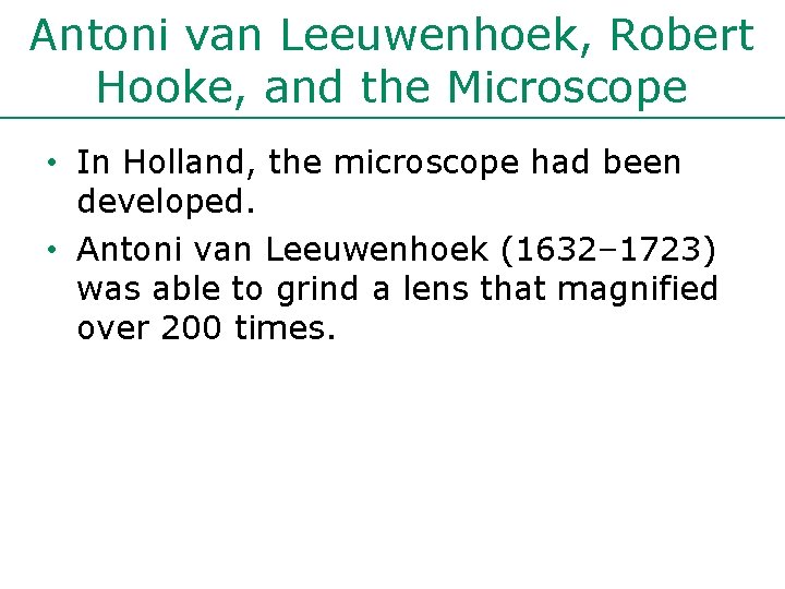 Antoni van Leeuwenhoek, Robert Hooke, and the Microscope • In Holland, the microscope had