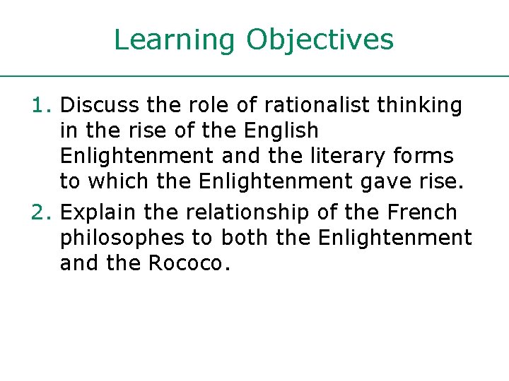Learning Objectives 1. Discuss the role of rationalist thinking in the rise of the