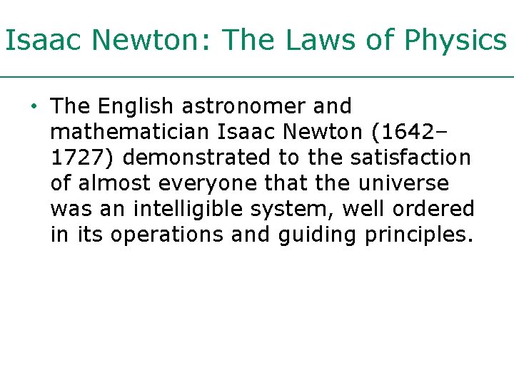 Isaac Newton: The Laws of Physics • The English astronomer and mathematician Isaac Newton